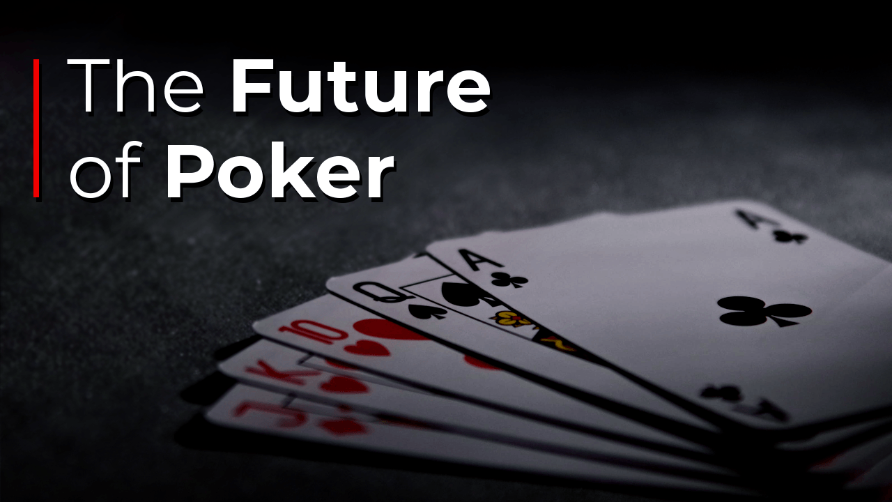 My Top Ideas on the Future of Poker