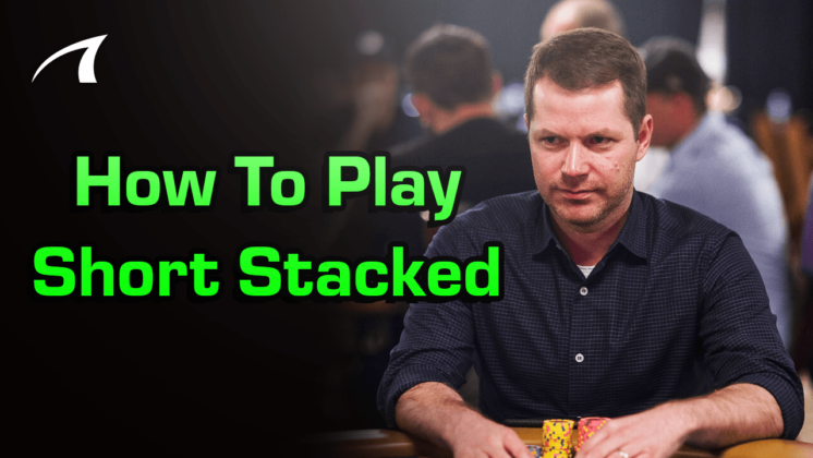 How To Play Short Stacked In Poker Tournaments