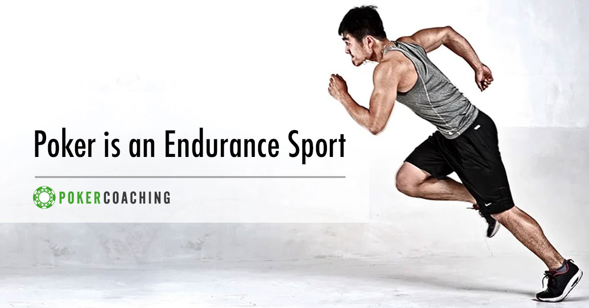 Poker Is An Endurance Sport