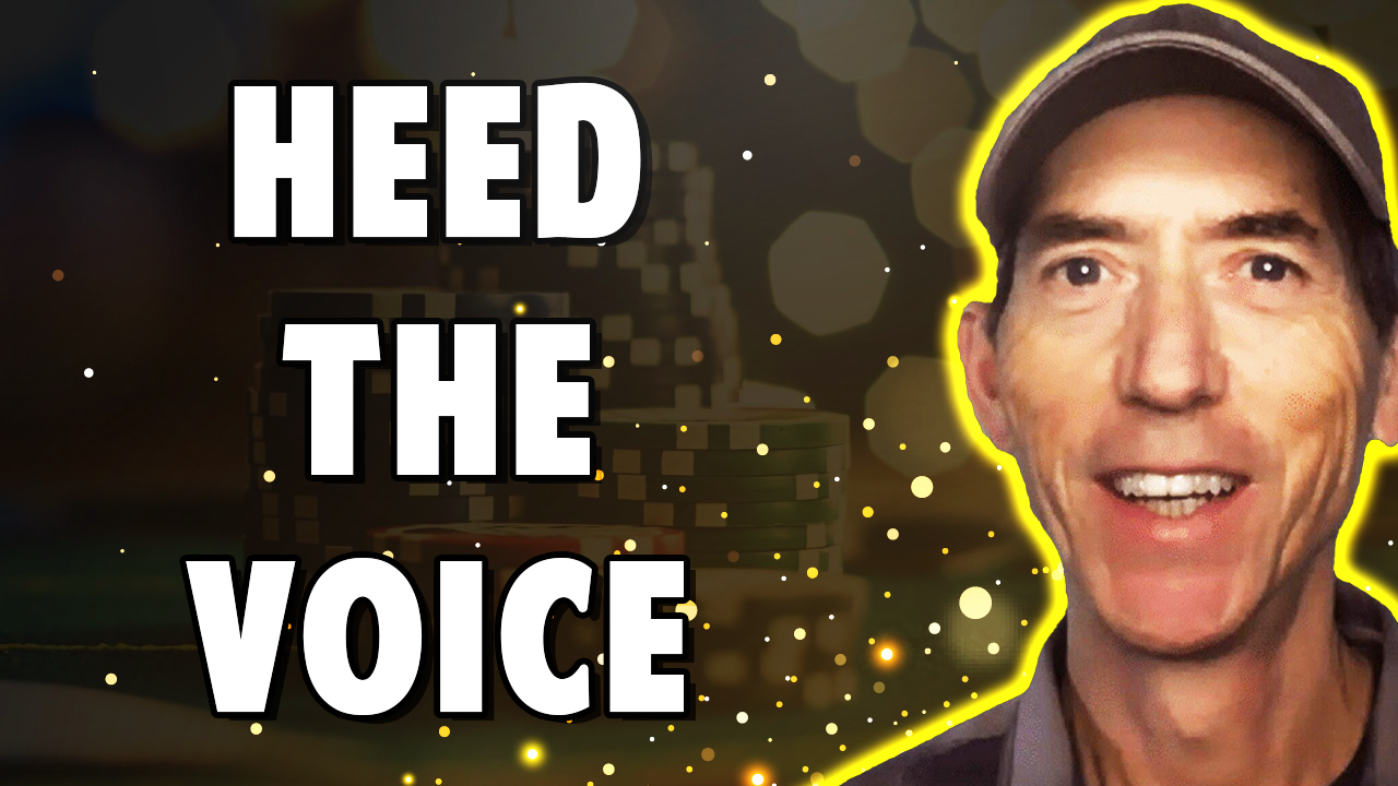 Heed the Voice: Navigating Life at the Poker Tables