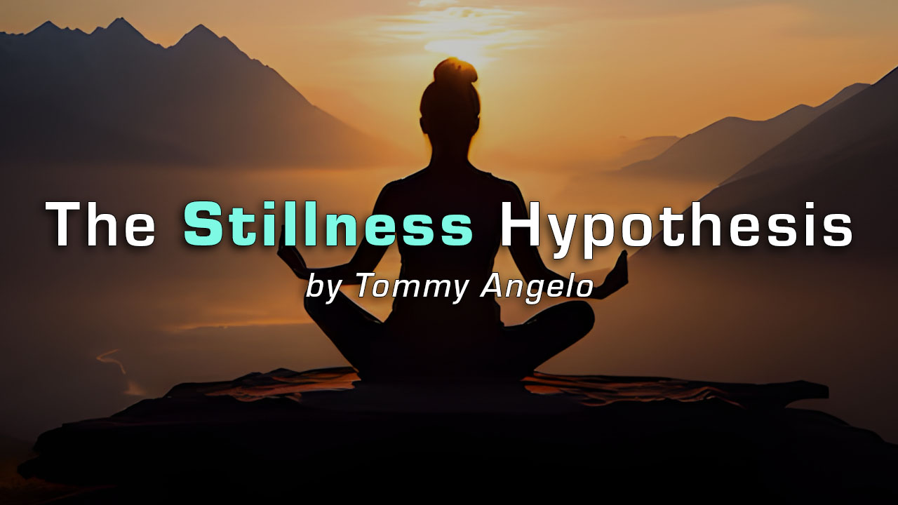 The Stillness Hypothesis