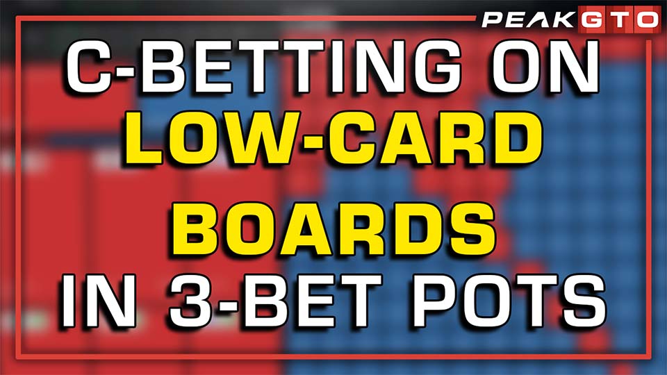 C-Betting On Low-Card Boards in 3-Bet Pots
