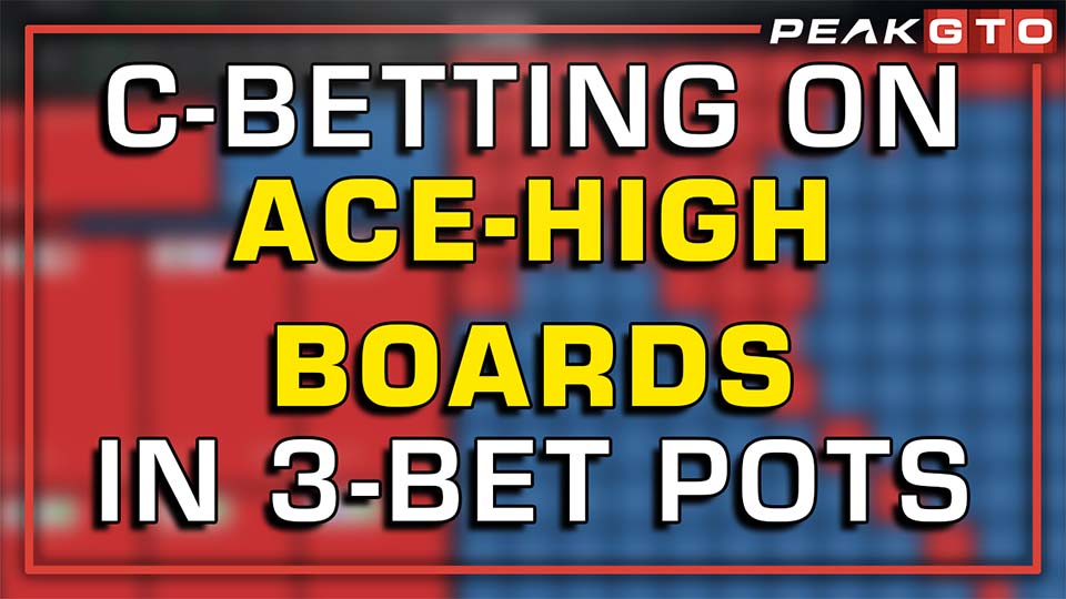 C-Betting On Ace-High Boards in 3-Bet Pots