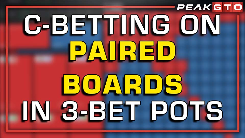 C-Betting On Paired Boards in 3-Bet Pots
