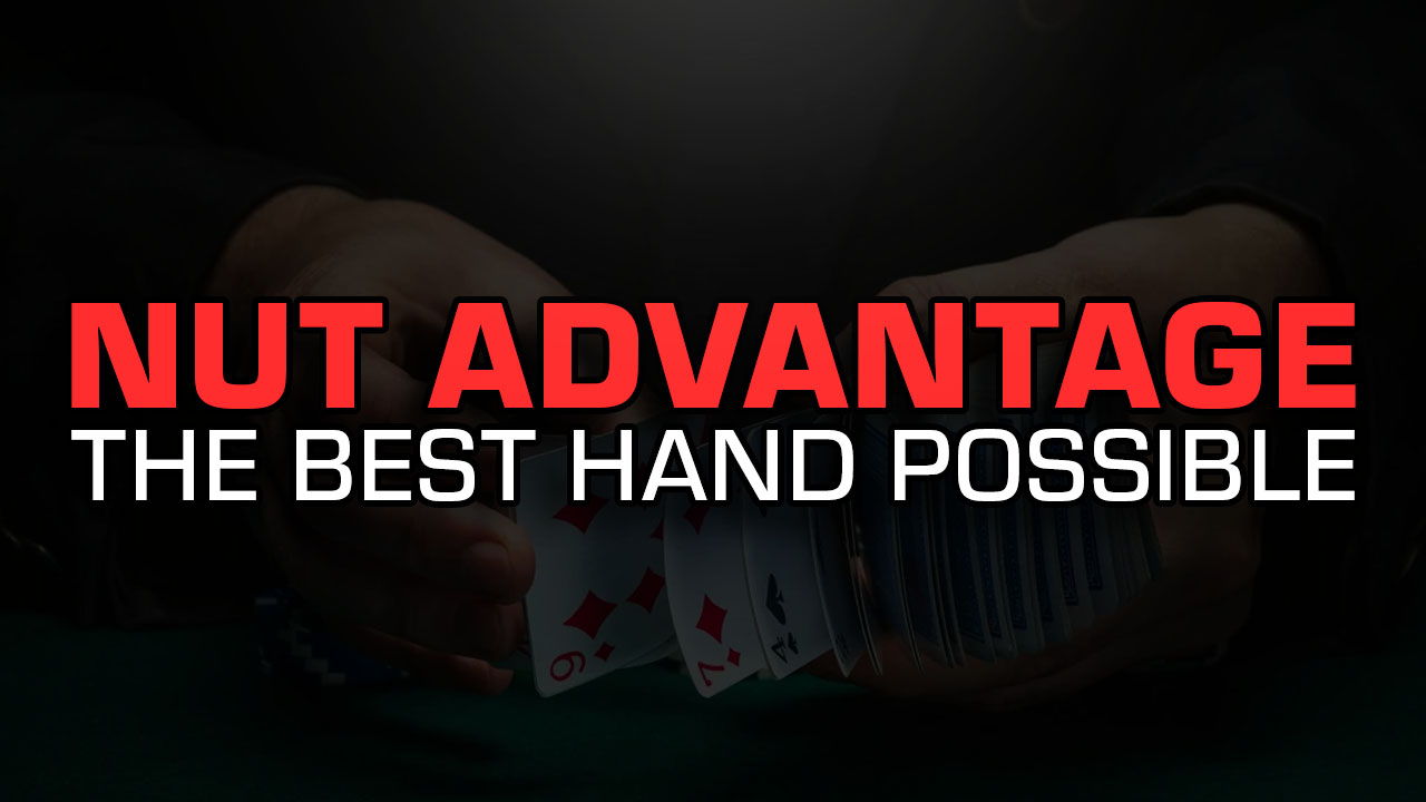 Dominating with Nut Advantage: A Key Edge in Poker Strategy
