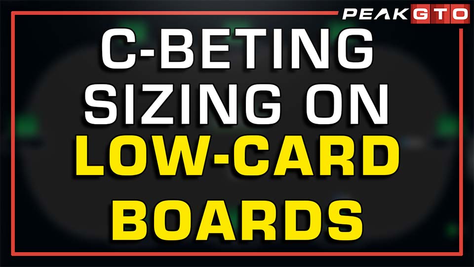 Picking a Proper C-Bet Sizing on Low-Card Boards