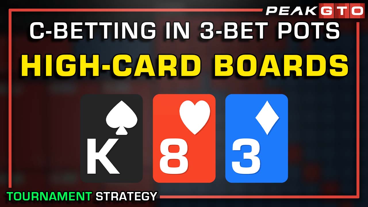 MTTs – C-Betting On High-Card Boards in 3-Bet Pots 
