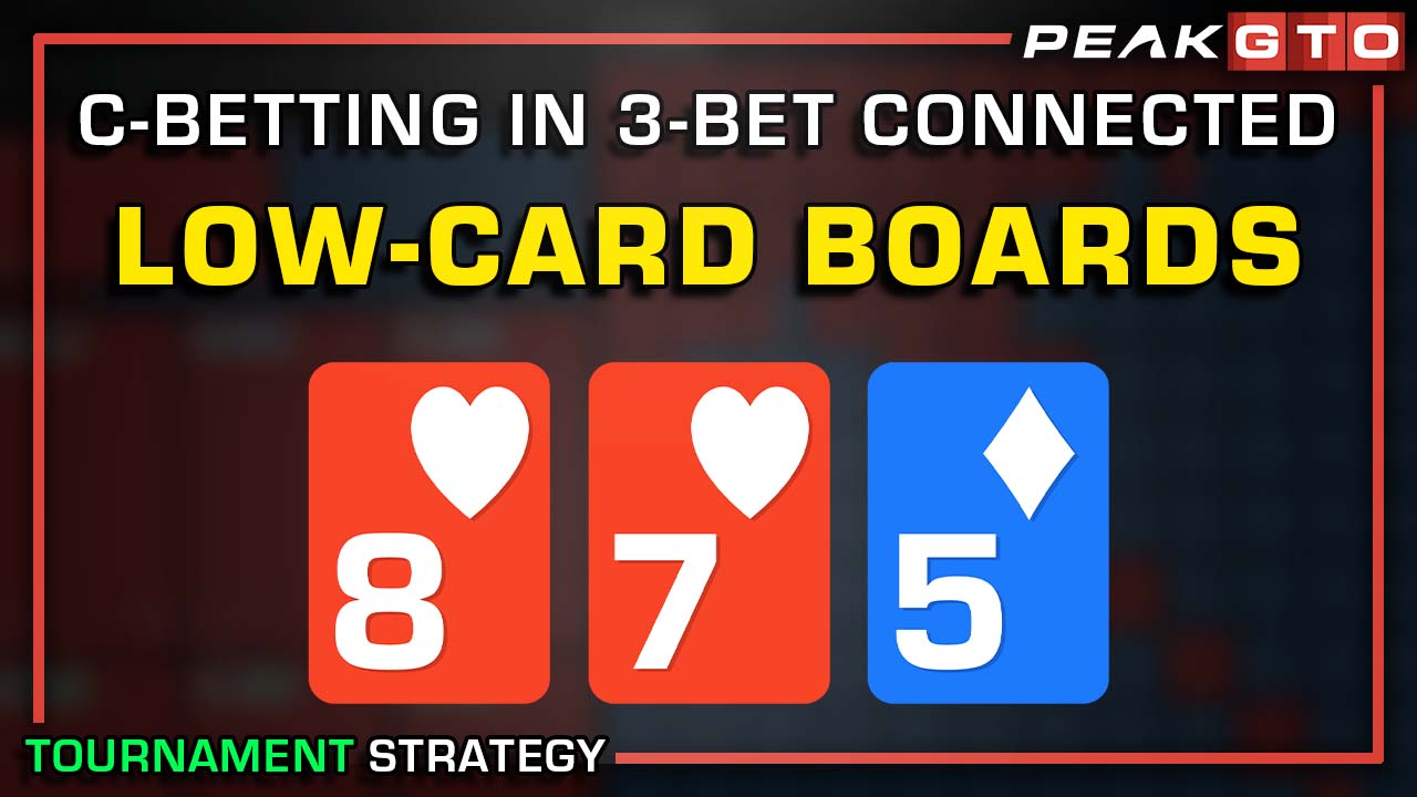MTTs – C-Betting On Connected Low-Card Boards in 3-Bet Pots 