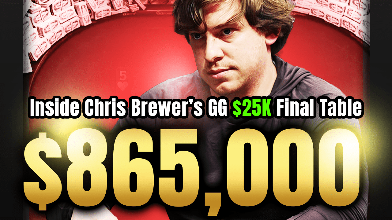 $865K Score: Inside Chris Brewer's GG $25K Final Table
