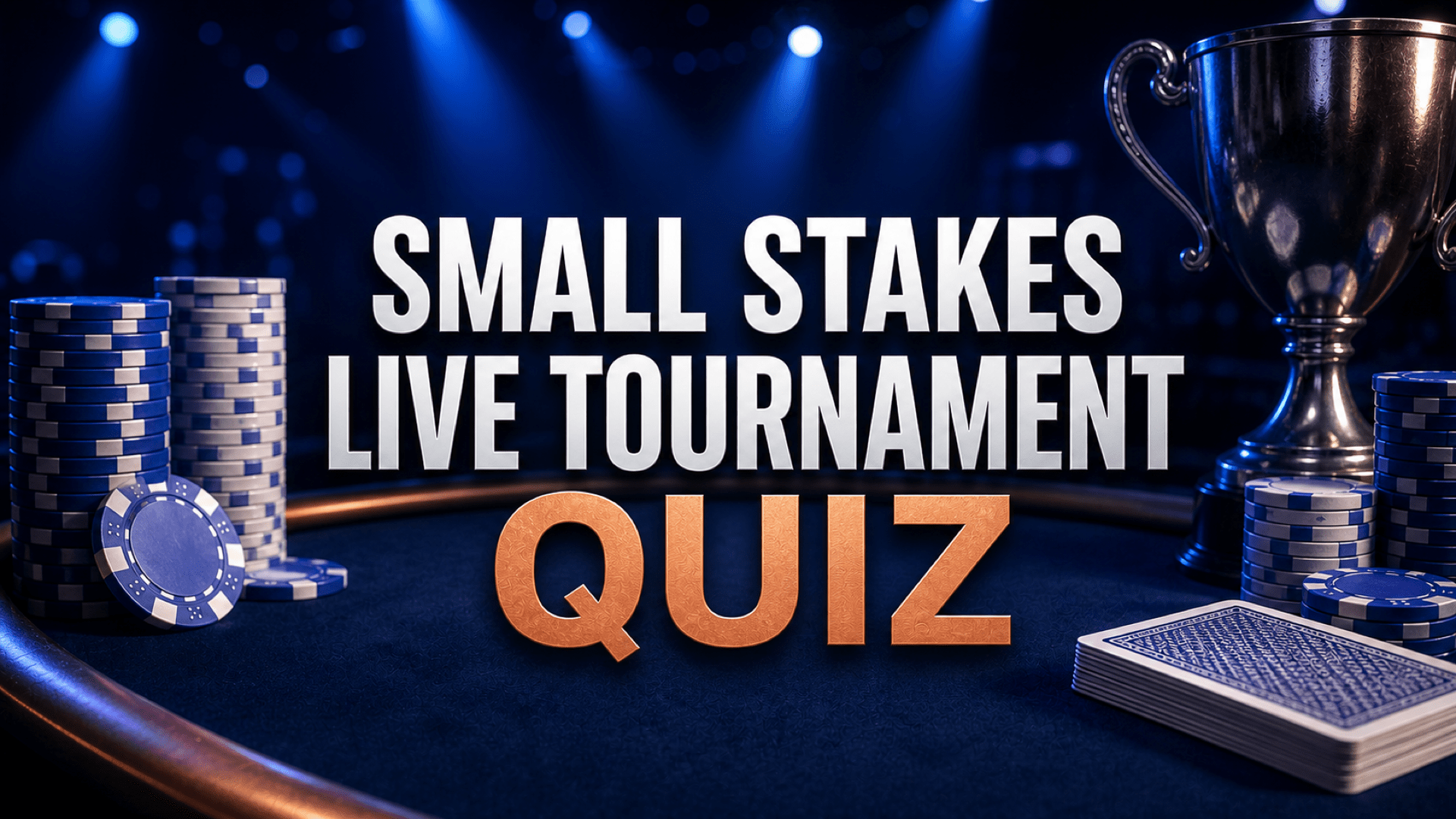 Small Stakes Live Tournament Quiz
